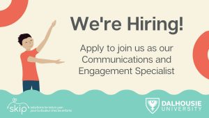 Cartoon image of a person wearing an orange shirt gesturing at the text "We're hiring! Apply to join us as our Communications and Engagement Specialist" on a beige background with an green bottom border that has the logos for SKIP and Dalhousie University